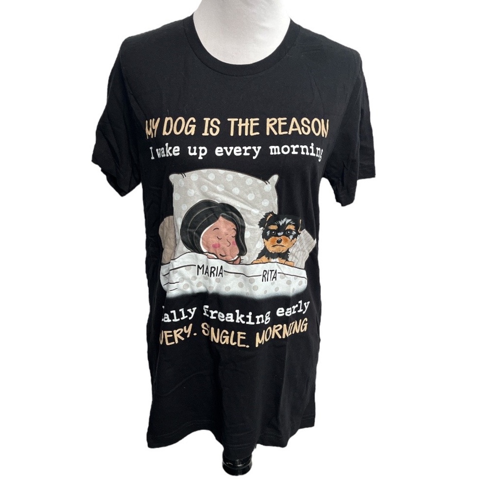 My Dog Is The Reason I Wake Up Every Morning Graphic TShirt Black Size Medium